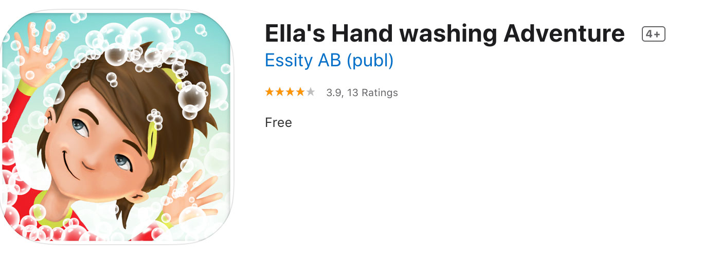 Download Ella’s handwashing app from the app store for a fun, free way to teach children hand hygiene